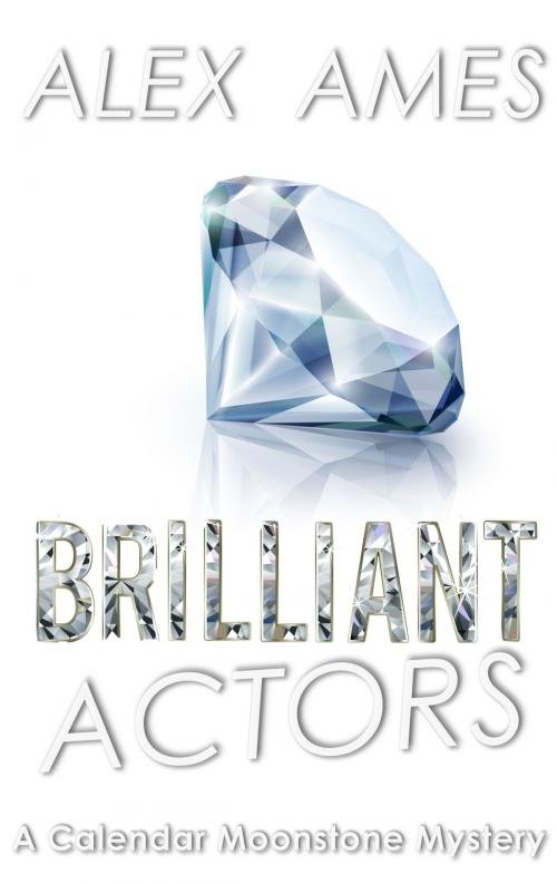 Cover of the book Brilliant Actors by Alex Ames, Alex Ames
