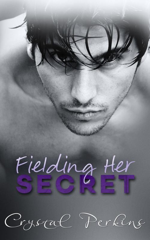 Cover of the book Fielding Her Secret by Crystal Perkins, Crystal Perkins
