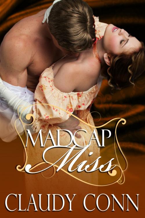 Cover of the book Madcap Miss by Claudy Conn, Claudy Conn