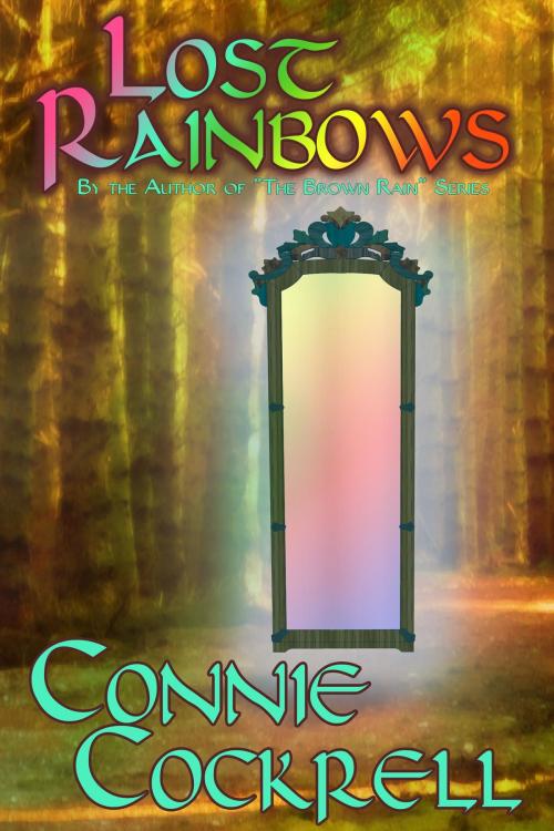 Cover of the book Lost Rainbows by Connie Cockrell, Connie Cockrell