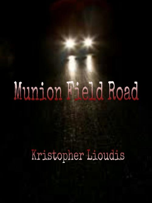 Cover of the book Munion Field Road by Kristopher Lioudis, Kristopher Lioudis