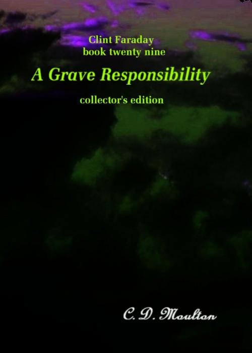 Cover of the book Clint Faraday Mysteries Book 29: Grave Responsibility Collector's Edition by CD Moulton, CD Moulton