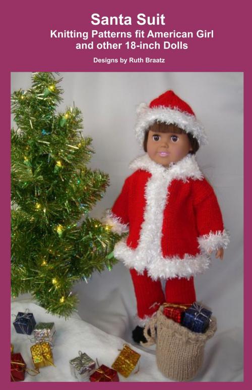 Cover of the book Santa Suit, Knitting Patterns fit American Girl and other 18-Inch Dolls by Ruth Braatz, Ruth Braatz