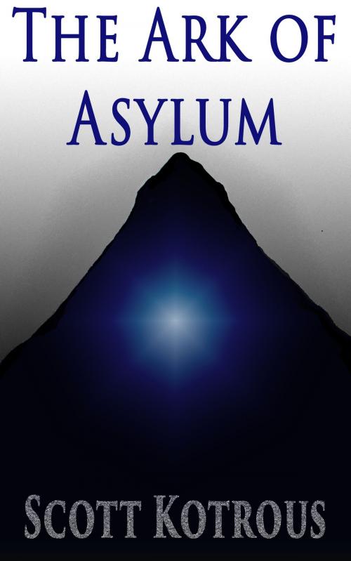 Cover of the book The Ark of Asylum by Scott Kotrous, Scott Kotrous