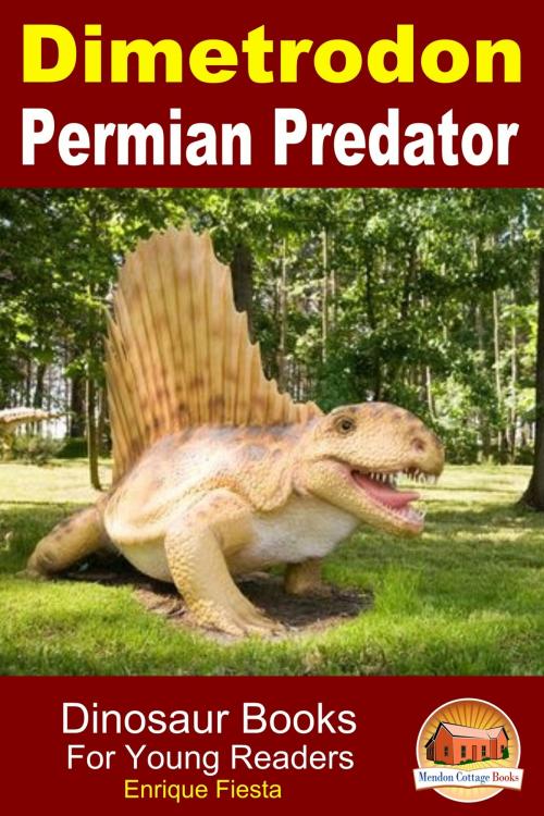 Cover of the book Dimetrodon: Permian Predator by Enrique Fiesta, Mendon Cottage Books