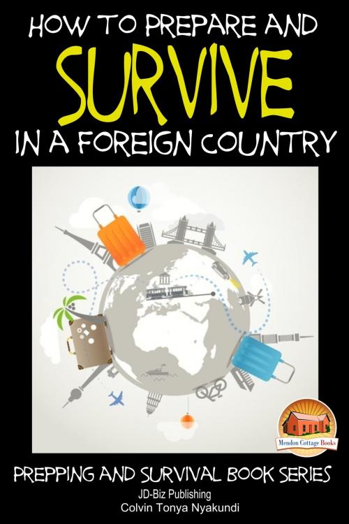 Cover of the book How to Prepare and Survive in a Foreign Country by Colvin Tonya Nyakundi, Mendon Cottage Books