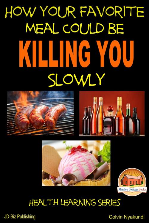 Cover of the book How Your Favorite Meal Could be Killing You Slowly by Colvin Tonya Nyakundi, Mendon Cottage Books