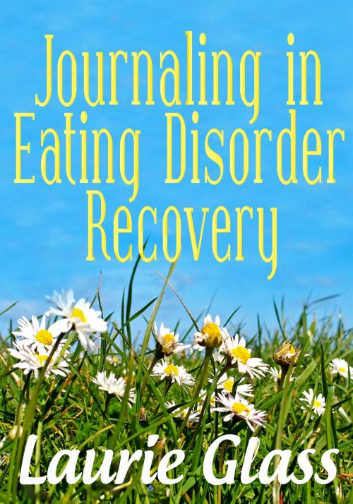 Cover of the book Journaling in Eating Disorder Recovery by Laurie Glass, Laurie Glass