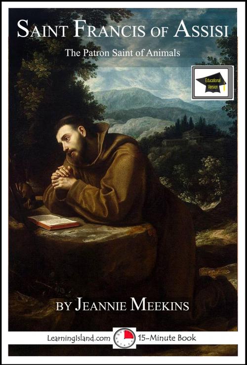 Cover of the book Saint Francis of Assisi: The Patron Saint of Animals: Educational Version by Jeannie Meekins, LearningIsland.com