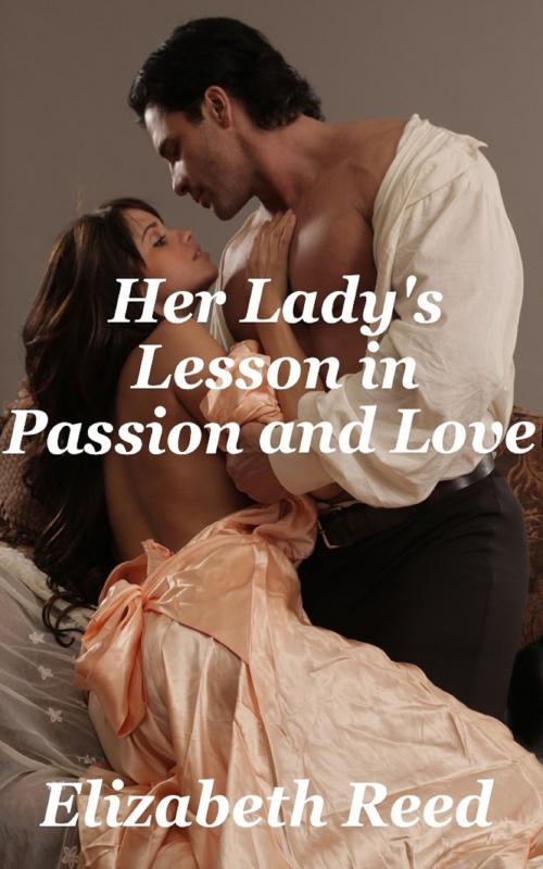Cover of the book Her Lady's Lesson in Passion and Love by Elizabeth Reed, Elizabeth Reed