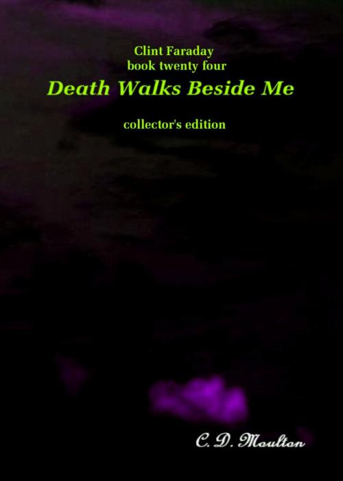 Cover of the book Clint Faraday Mysteries Book 24: Death Walks Beside Me Collector's Edition by CD Moulton, CD Moulton