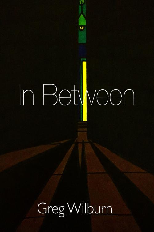 Cover of the book In Between by Greg Wilburn, Greg Wilburn
