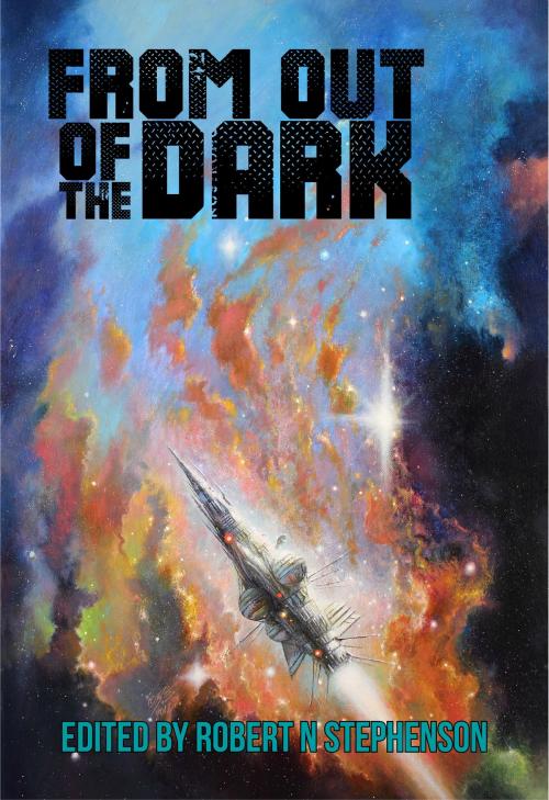 Cover of the book From Out of the Dark by R N Stephenson, R N Stephenson