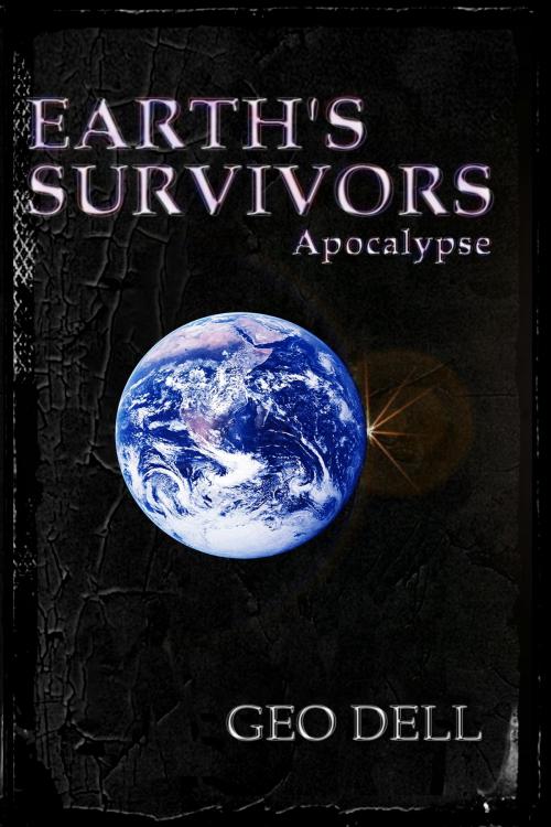 Cover of the book Earth's Survivors Apocalypse by Geo Dell, independAntwriters Publishing