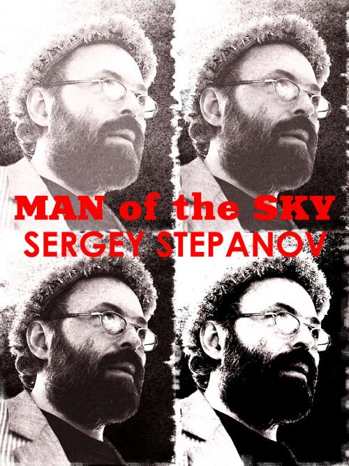 Cover of the book Man of the Sky by Sergey Stepanov, Sergey Stepanov