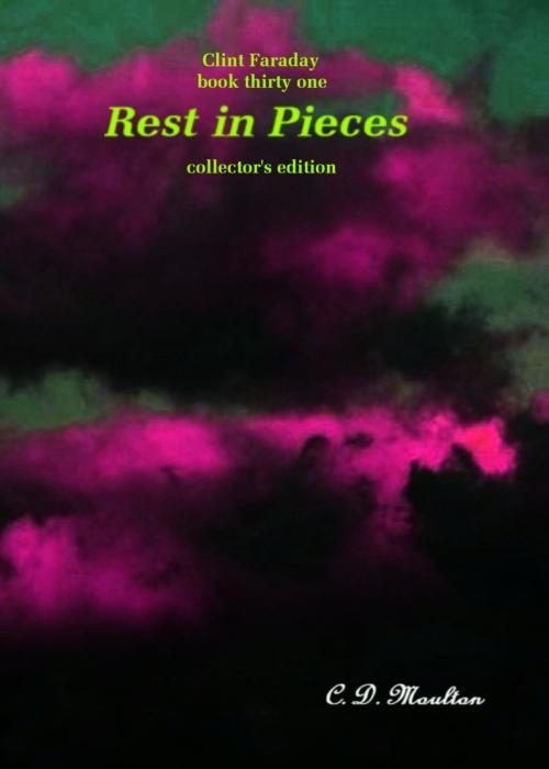 Cover of the book Clint Faraday Mysteries Book 31: Rest in Pieces Collector's Edition by CD Moulton, CD Moulton
