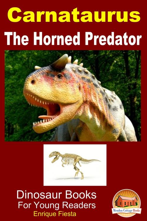 Cover of the book Carnataurus: The Horned Predator by Enrique Fiesta, Mendon Cottage Books