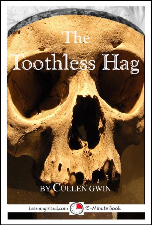 Cover of the book The Toothless Hag: A 15-Minute Ghost Story by Cullen Gwin, LearningIsland.com