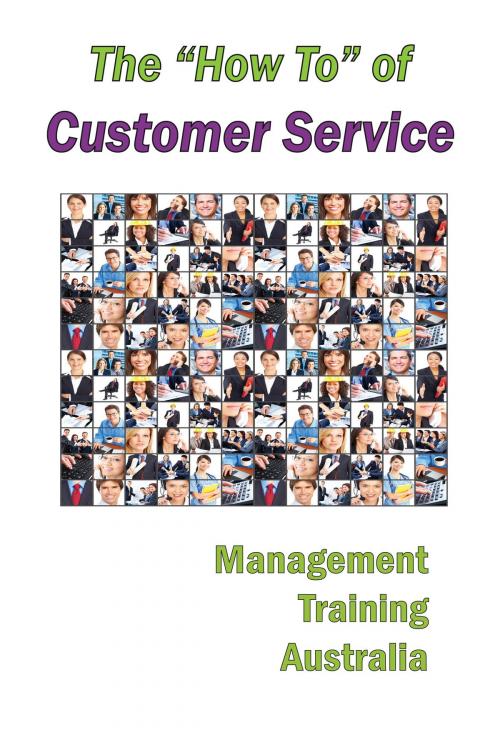 Cover of the book The "How To" of Customer Service by Management Training Australia, Wayne Back