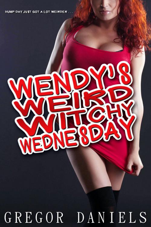 Cover of the book Wendy's Weird Witchy Wednesday by Gregor Daniels, Gregor Daniels