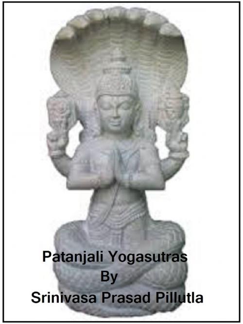 Cover of the book Patanjali Yogasutras by Srinivasa Prasad Pillutla, Srinivasa Prasad Pillutla