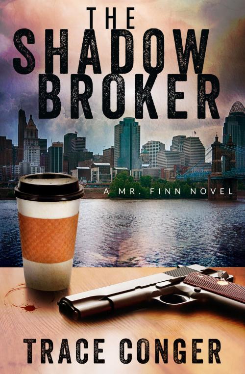 Cover of the book The Shadow Broker by Trace Conger, Trace Conger