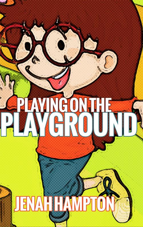 Cover of the book Playing on the Playground (Illustrated Children's Book Ages 2-5) by Jenah Hampton, Jenah Hampton