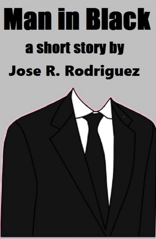 Cover of the book Man in Black by Jose R. Rodriguez, Jose R. Rodriguez