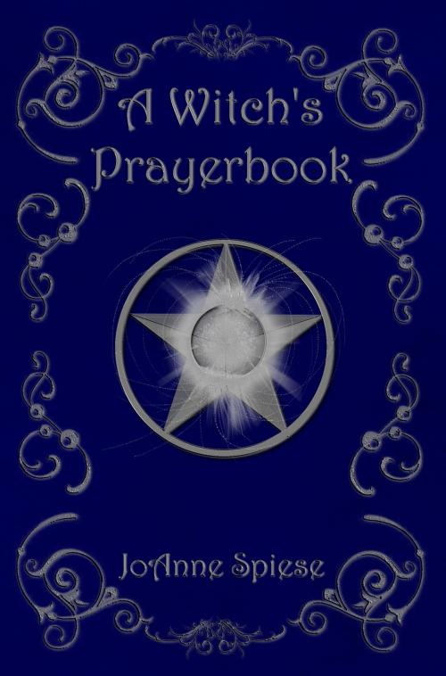 Cover of the book A Witch's Prayerbook by JoAnne Spiese, THG StarDragon Publishing