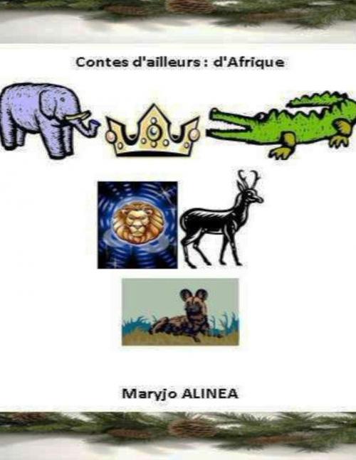 Cover of the book Contes d'ailleurs 6: d'Afrique by Maryjo Alinea, Maryjo Alinea
