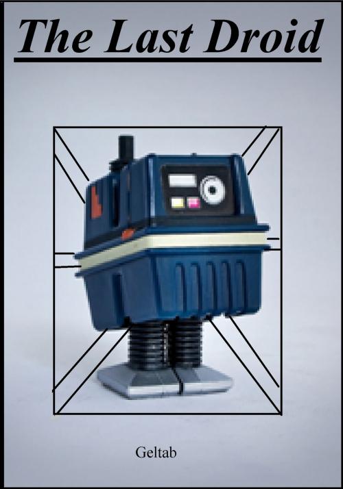 Cover of the book The Last Droid by Geltab, Geltab