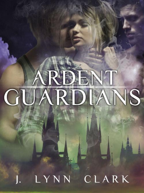 Cover of the book Ardent Guardians by J Lynn Clark, J Lynn Clark