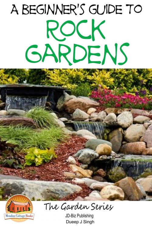 Cover of the book A Beginner's Guide to Rock Gardens by Dueep J. Singh, Mendon Cottage Books