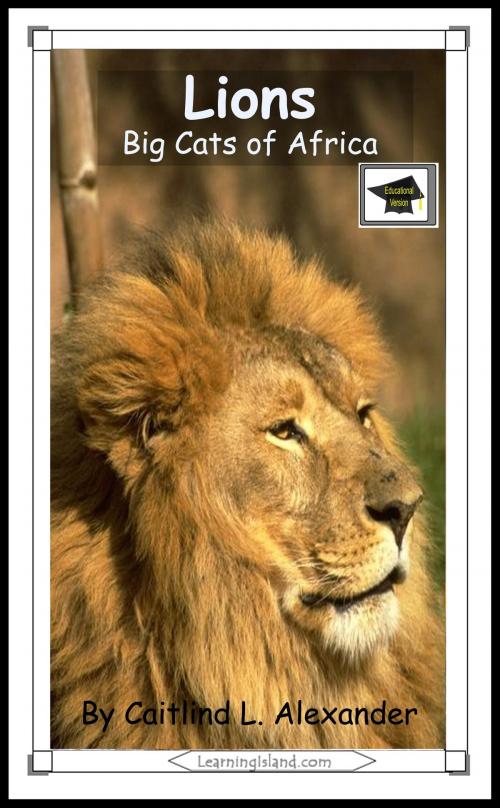 Cover of the book Lions: Big Cats of Africa: Educational Version by Caitlind L. Alexander, LearningIsland.com