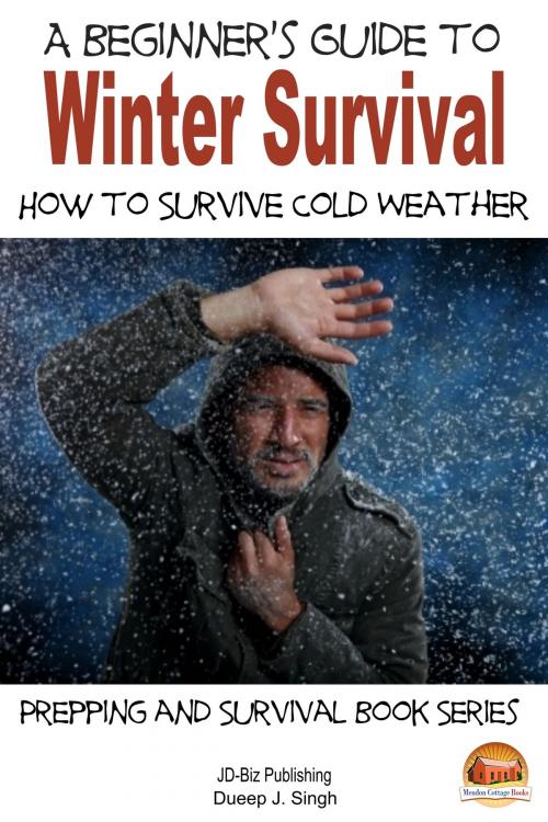 Cover of the book A Beginner's Guide to Winter Survival: How to Survive Cold Weather by Dueep J. Singh, Mendon Cottage Books