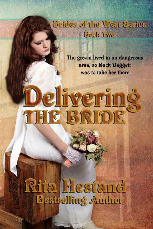 Cover of the book Delivering the Bride (Book Two of the Brides of the West) by Rita Hestand, Rita Hestand
