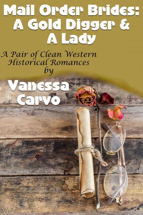 Cover of the book Mail Order Brides: A Gold Digger & A Lady (A Pair Of Clean Western Historical Romances) by Vanessa Carvo, Susan Hart
