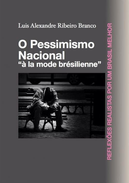 Cover of the book O Pessimismo Nacional by Luis Alexandre Ribeiro Branco, Luis Alexandre Ribeiro Branco