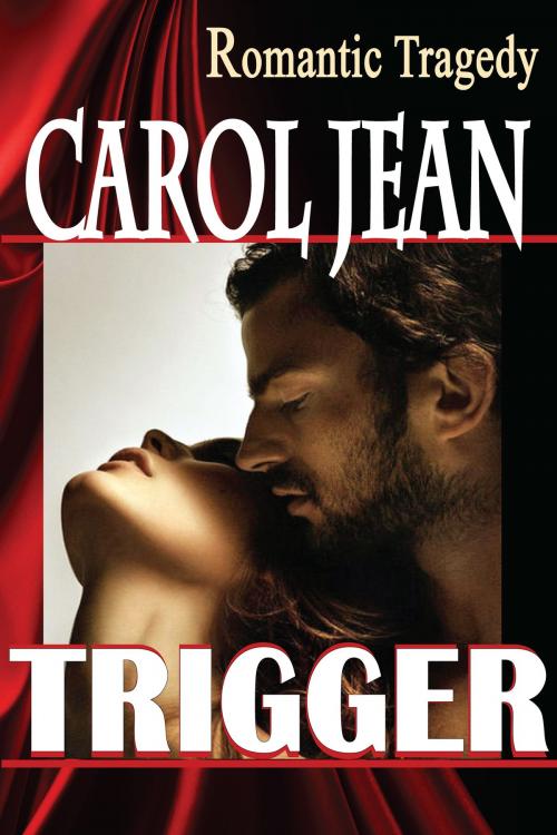 Cover of the book Trigger by Carol Jean, Carol Jean