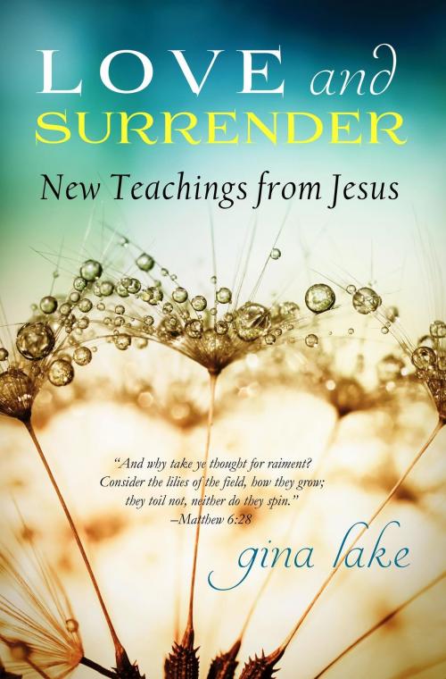 Cover of the book Love and Surrender: New Teachings from Jesus by Gina Lake, Gina Lake