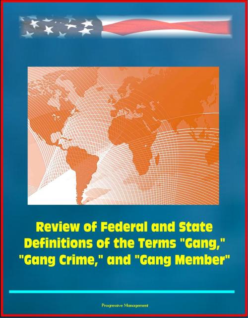 Cover of the book Review of Federal and State Definitions of the Terms "Gang," "Gang Crime," and "Gang Member" by Progressive Management, Progressive Management