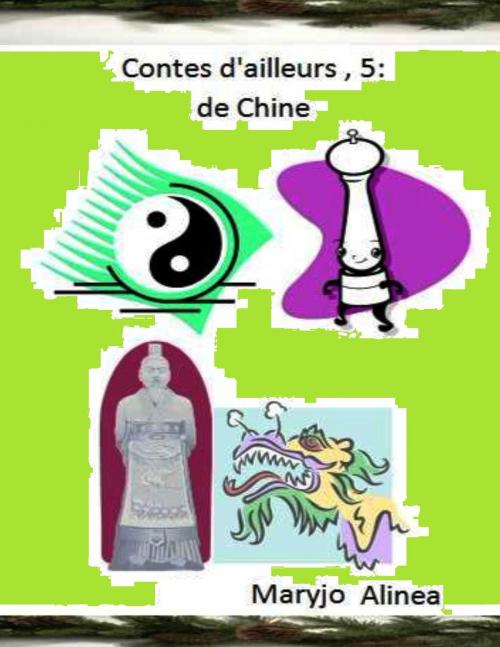 Cover of the book Contes d'ailleurs 5: de Chine by Maryjo Alinea, Maryjo Alinea