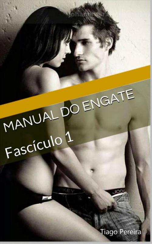 Cover of the book Manual Do Engate: Fasciculo 1 by Tiago Pereira, Tiago Pereira