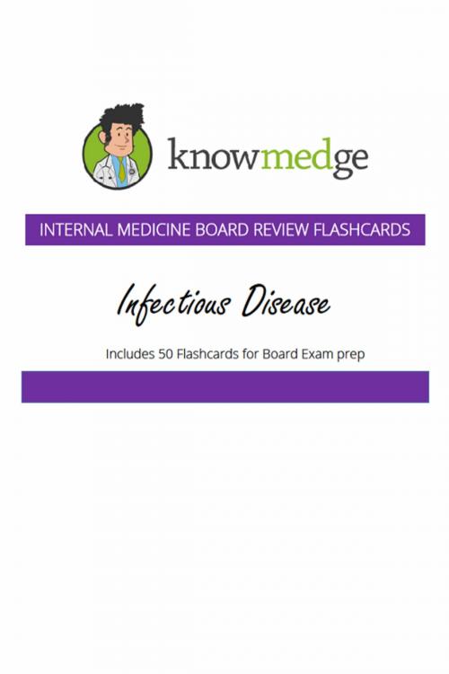 Cover of the book Internal Medicine Board Review Flashcards: Infectious Disease by Knowmedge, Knowmedge