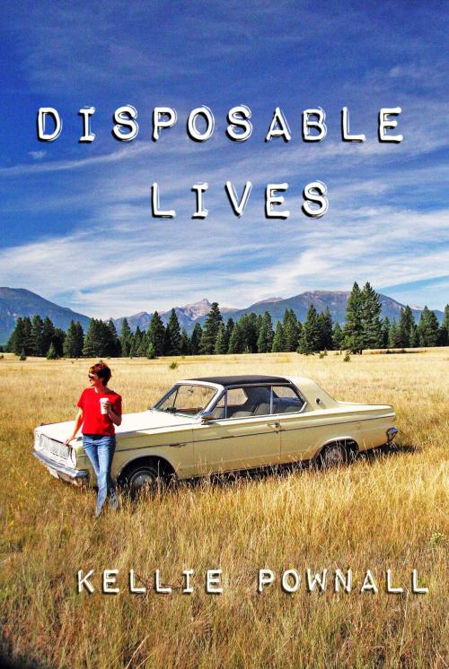 Cover of the book Disposable Lives by Kellie Pownall, Kellie Pownall