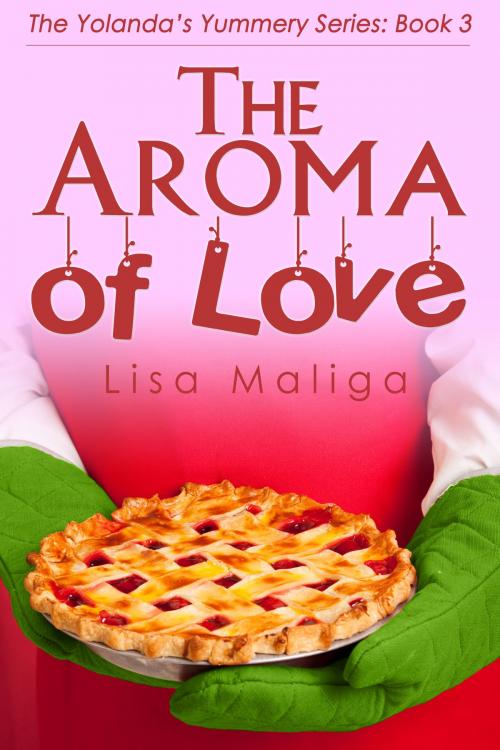 Cover of the book The Aroma of Love: (The Yolanda’s Yummery Series, Book 3) by Lisa Maliga, Lisa Maliga