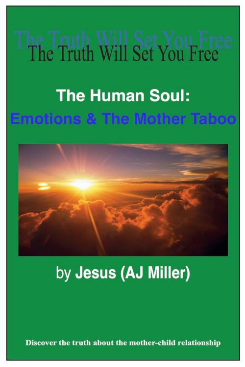 Cover of the book The Human Soul: Emotions & The Mother Taboo by Jesus (AJ Miller), Divine Truth Pty Ltd