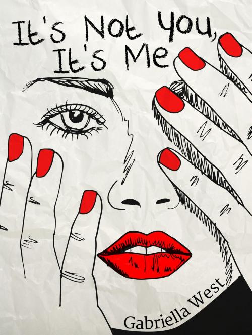 Cover of the book It's Not You, It's Me by Gabriella West, Gabriella West