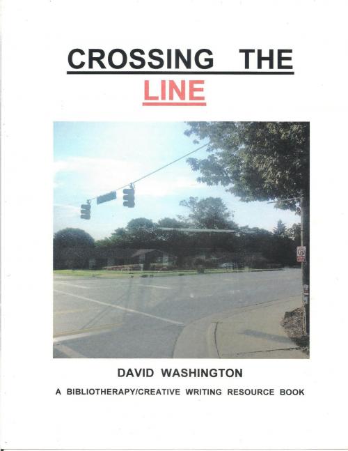 Cover of the book Crossing The Line: How to Deal With Bullying by David Washington, David Washington