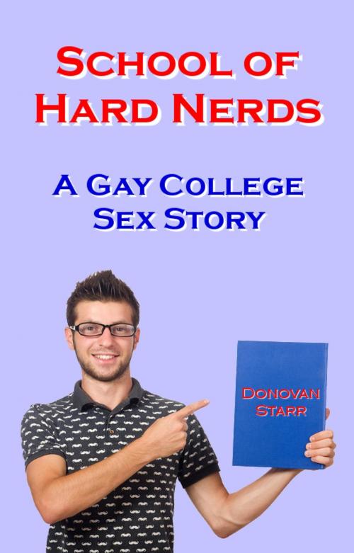 Cover of the book The School of Hard Nerds: Gay College Sex Story by Donovan Starr, Derek Clendening